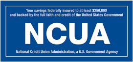 Your Savings Federally Insured to at least $250,000 and backed by the full faith and credit of the United States Government. NCUA. National Credit Union Administration, a U.S Government Agency. Information in a blue box with white writing.