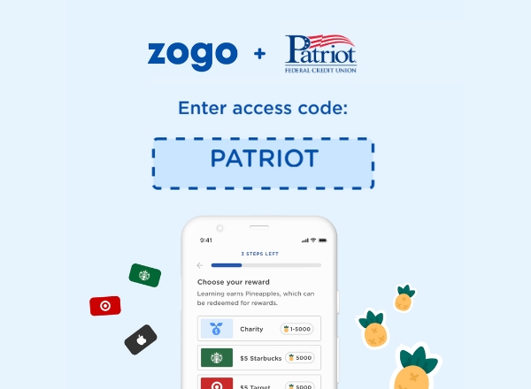 We partner with the app that pays you to learn financial literacy. Download Zogo today! Enter access code: PATRIOT